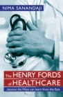 Image for The Henry Fords of healthcare: ... lessons the West can learn from the East