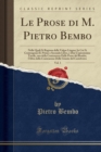 Image for Le Prose Di M. Pietro Bembo, Vol. 1