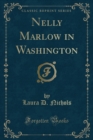 Image for Nelly Marlow in Washington (Classic Reprint)