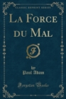 Image for La Force du Mal (Classic Reprint)