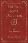 Image for The Red Rat&#39;s Daughter (Classic Reprint)