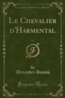 Image for Le Chevalier d&#39;Harmental, Vol. 2 (Classic Reprint)