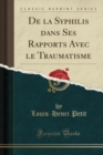Image for de la Syphilis Dans Ses Rapports Avec Le Traumatisme (Classic Reprint)