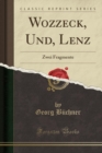 Image for Wozzeck, Und, Lenz: Zwei Fragmente (Classic Reprint)