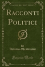 Image for Racconti Politici (Classic Reprint)