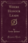 Image for Where Honour Leads (Classic Reprint)