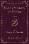 Image for Half a Million of Money, Vol. 1 of 2