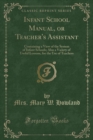 Image for Infant School Manual, or Teacher&#39;s Assistant