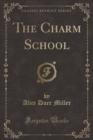 Image for The Charm School (Classic Reprint)