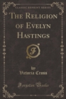Image for The Religion of Evelyn Hastings (Classic Reprint)