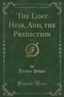 Image for The Lost Heir, And, the Prediction, Vol. 2 of 2 (Classic Reprint)