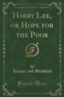 Image for Harry Lee, or Hope for the Poor (Classic Reprint)