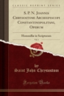 Image for S. P. N. Joannis Chrysostomi Archiepiscopi Constantinopolitani, Operum, Vol. 1
