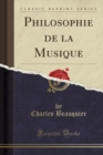 Image for Philosophie de la Musique (Classic Reprint)