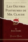 Image for Les Oeuvres Posthumes de Mr. Claude, Vol. 1 (Classic Reprint)