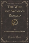 Image for The Wife and Woman&#39;s Reward, Vol. 2 of 2 (Classic Reprint)