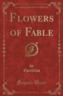 Image for Flowers of Fable (Classic Reprint)