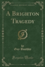 Image for A Brighton Tragedy (Classic Reprint)