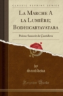 Image for La Marche a la Lumiere; Bodhicaryavatara