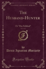 Image for The Husband-Hunter, Vol. 1 of 3