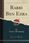 Image for Rabbi Ben Ezra (Classic Reprint)