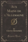 Image for Aux Mains de l&#39;Allemagne (Classic Reprint)