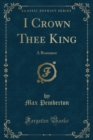 Image for I Crown Thee King