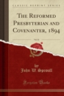 Image for The Reformed Presbyterian and Covenanter, 1894, Vol. 32 (Classic Reprint)
