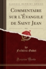 Image for Commentaire Sur l&#39;Evangile de Saint Jean, Vol. 1 (Classic Reprint)
