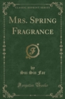 Image for Mrs. Spring Fragrance (Classic Reprint)