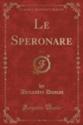 Image for Le Speronare, Vol. 1 (Classic Reprint)