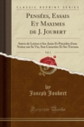 Image for Pensees, Essais Et Maximes de J. Joubert, Vol. 1