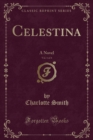 Image for Celestina, Vol. 1 of 4: A Novel (Classic Reprint)