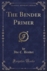 Image for The Bender Primer (Classic Reprint)