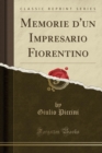 Image for Memorie d&#39;Un Impresario Fiorentino (Classic Reprint)