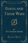 Image for Birds and Their Ways (Classic Reprint)
