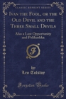 Image for Ivan the Fool, or the Old Devil and the Three Small Devils