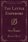 Image for The Little Emperors (Classic Reprint)