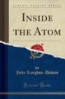 Image for Inside the Atom (Classic Reprint)
