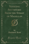 Image for Voyaging Southward from the Strait of Magellan (Classic Reprint)