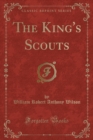 Image for The King&#39;s Scouts (Classic Reprint)
