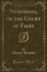 Image for Nymphidia, or the Court of Faery (Classic Reprint)