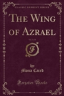 Image for The Wing of Azrael, Vol. 2 of 3 (Classic Reprint)