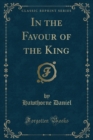 Image for In the Favour of the King (Classic Reprint)