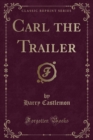 Image for Carl the Trailer (Classic Reprint)