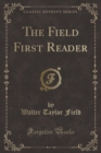 Image for The Field First Reader (Classic Reprint)