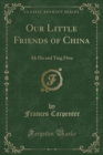 Image for Our Little Friends of China