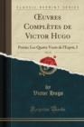 Image for uvres Completes de Victor Hugo, Vol. 15: Poesie; Les Quatre Vents de l&#39;Esprit, I (Classic Reprint)