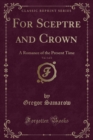 Image for For Sceptre and Crown, Vol. 1 of 2