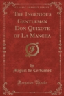 Image for The Ingenious Gentleman Don Quixote of La Mancha (Classic Reprint)